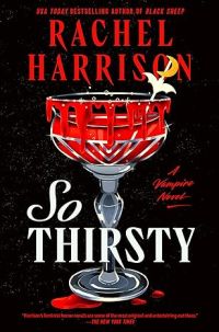 So Thirsty by Rachel Harrison - book cover featuring illustration of a goblet filled with what looks like blood