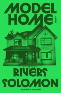 Model Home by Rivers Solomon - book cover featuring a sketch of a haunted house (with an eyeball taking up one of the upstairs windows) superimposed over a green background