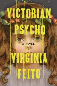 Victorian Psycho by Virginia Feito - book cover featuring yellow text superimposed against the image of what is either a young girl or a china doll