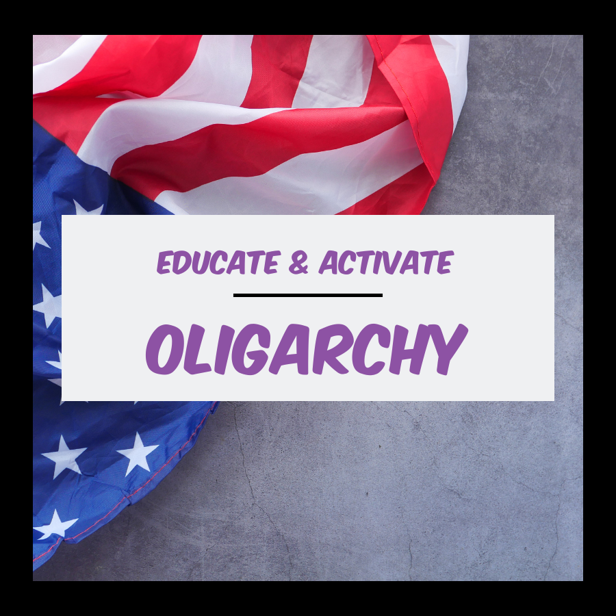 Educate & Activate Oligarchy